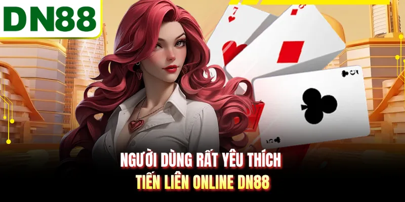 Người dùng rất yêu thích tiến liên online DN88