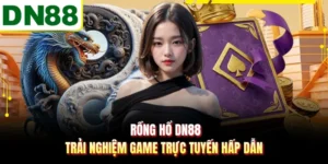 Rồng Hổ DN88 - Trải Nghiệm Game Trực Tuyến Hấp Dẫn  